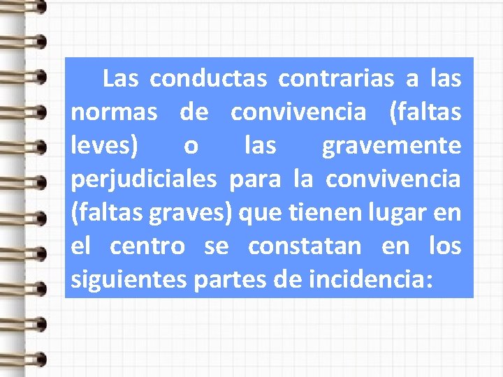 Las conductas contrarias a las normas de convivencia (faltas leves) o las gravemente perjudiciales