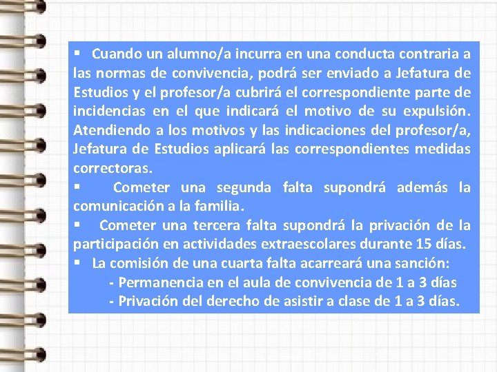 § Cuando un alumno/a incurra en una conducta contraria a las normas de convivencia,