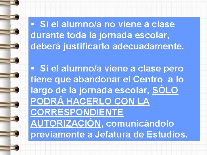 § Si el alumno/a no viene a clase durante toda la jornada escolar, deberá