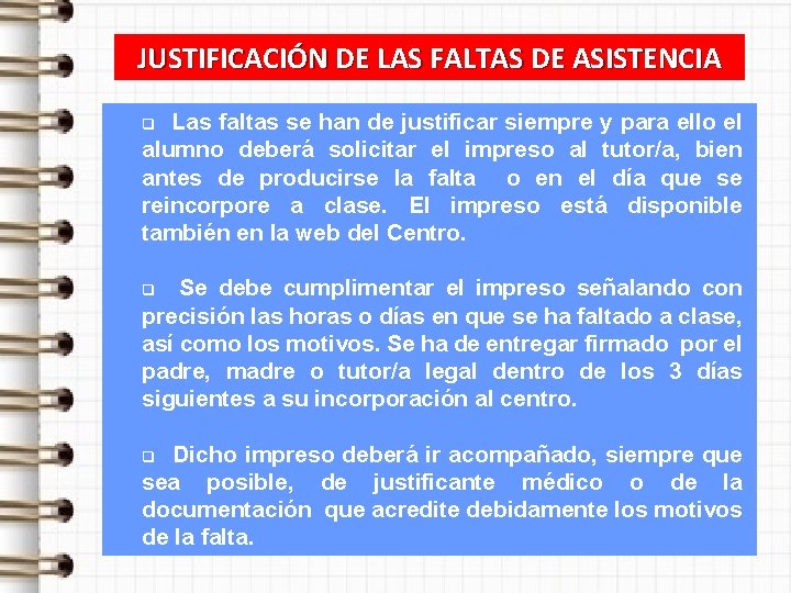 JUSTIFICACIÓN DE LAS FALTAS DE ASISTENCIA Las faltas se han de justificar siempre y