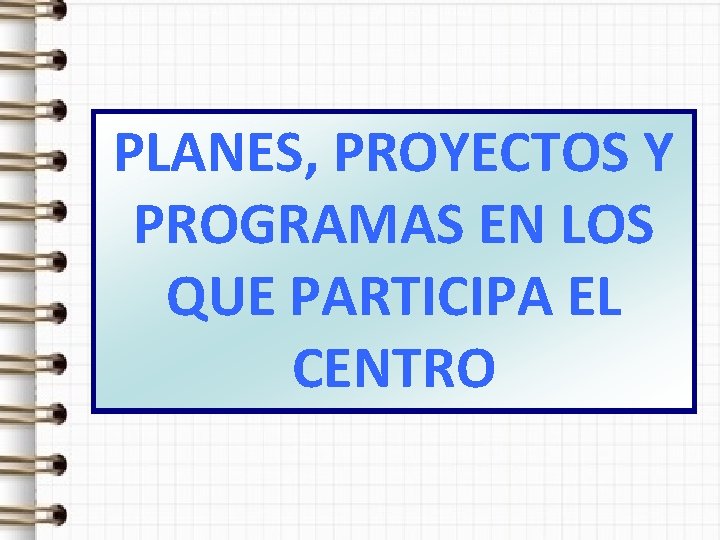 PLANES, PROYECTOS Y PROGRAMAS EN LOS QUE PARTICIPA EL CENTRO 