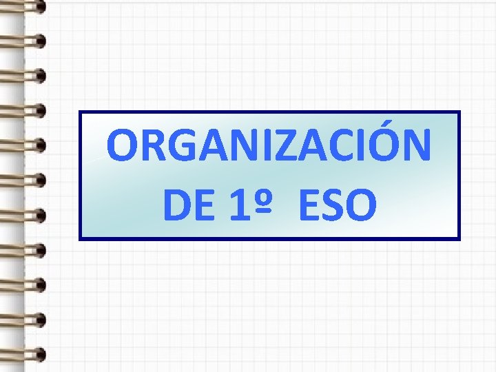 ORGANIZACIÓN DE 1º ESO 