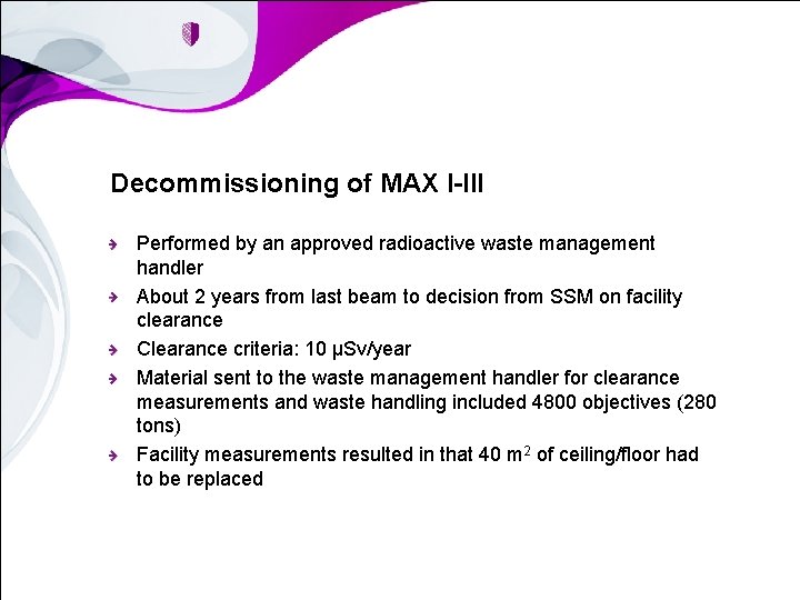Decommissioning of MAX I-III Performed by an approved radioactive waste management handler About 2