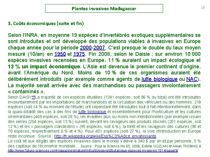 Plantes invasives Madagascar 15 3. Coûts économiques (suite et fin) Selon l’INRA, en moyenne