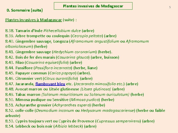 0. Sommaire (suite) Plantes invasives de Madagascar Plantes invasives à Madagascar (suite) : 8.