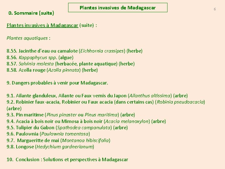 0. Sommaire (suite) Plantes invasives de Madagascar Plantes invasives à Madagascar (suite) : Plantes