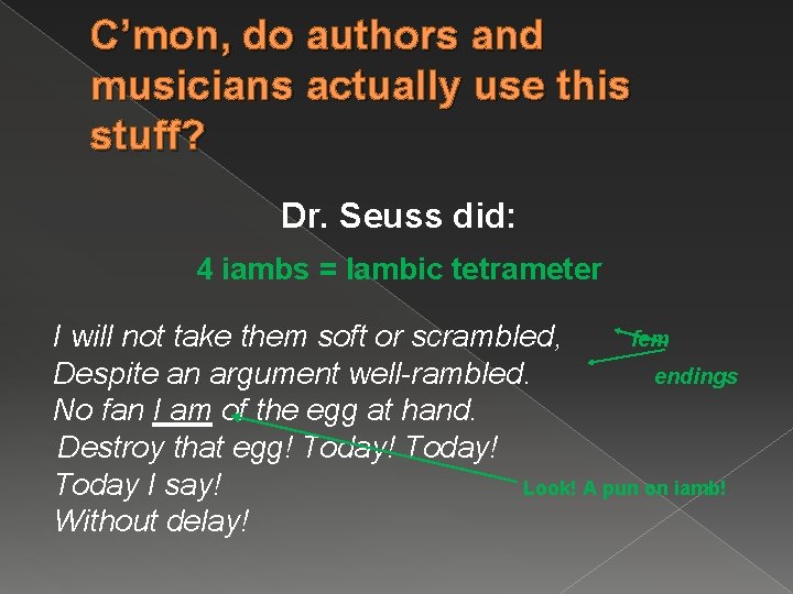 C’mon, do authors and musicians actually use this stuff? Dr. Seuss did: 4 iambs