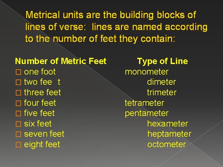Metrical units are the building blocks of lines of verse: lines are named according
