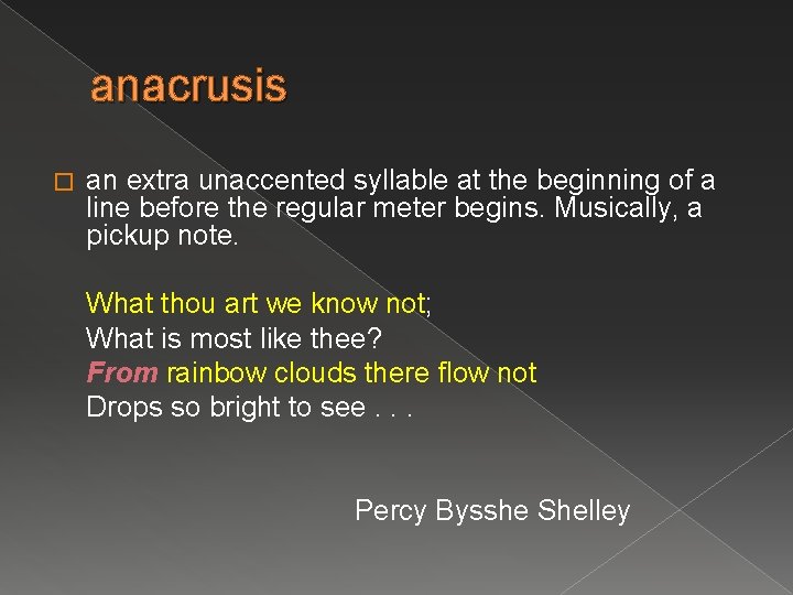 anacrusis � an extra unaccented syllable at the beginning of a line before the