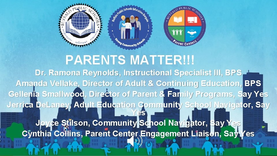 PARENTS MATTER!!! Dr. Ramona Reynolds, Instructional Specialist III, BPS Amanda Vellake, Director of Adult
