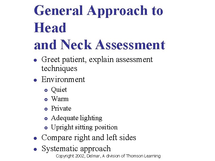 General Approach to Head and Neck Assessment l l Greet patient, explain assessment techniques