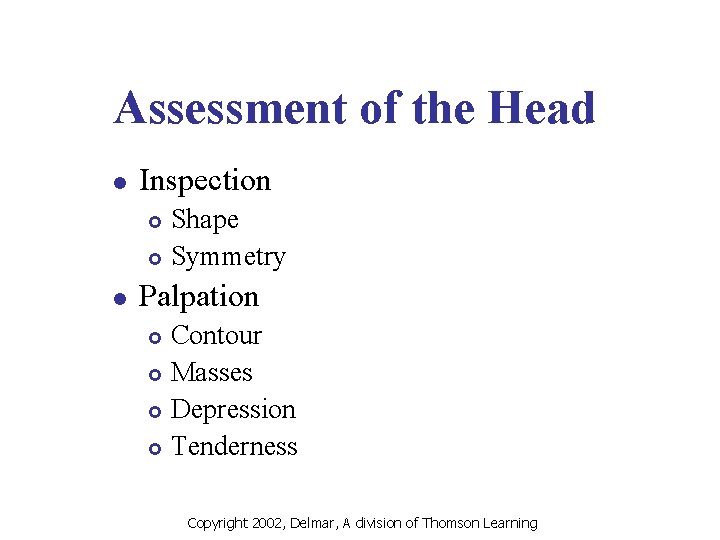 Assessment of the Head l Inspection Shape £ Symmetry £ l Palpation Contour £