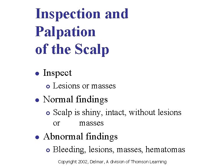 Inspection and Palpation of the Scalp l Inspect £ l Normal findings £ l