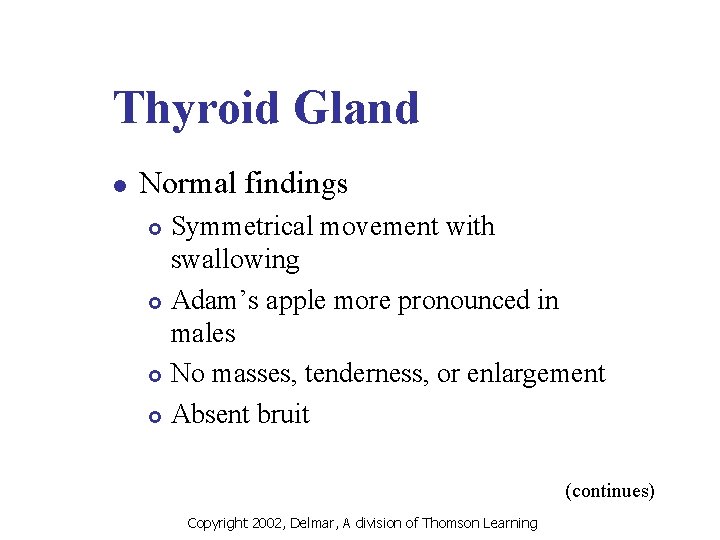 Thyroid Gland l Normal findings Symmetrical movement with swallowing £ Adam’s apple more pronounced