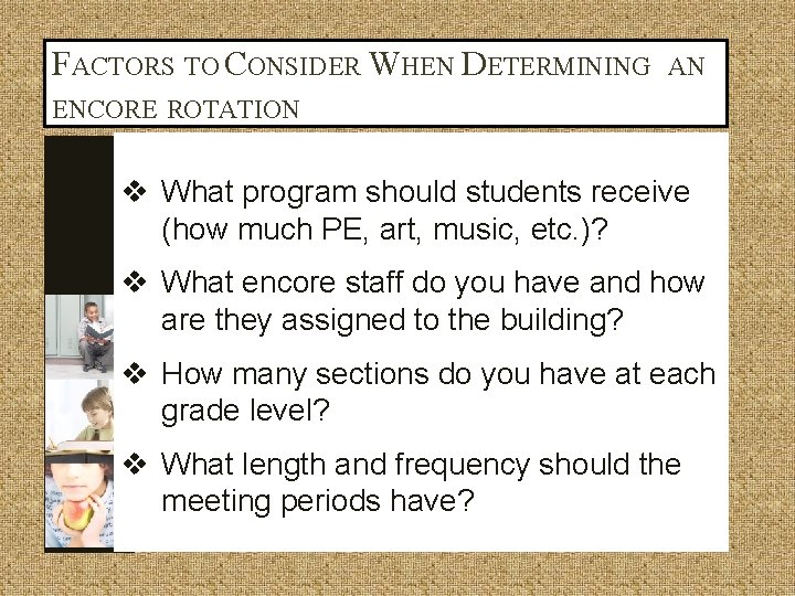 FACTORS TO CONSIDER WHEN DETERMINING AN ENCORE ROTATION v What program should students receive