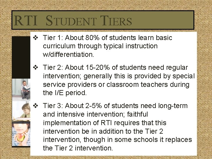 RTI STUDENT TIERS v Tier 1: About 80% of students learn basic curriculum through