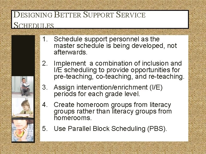 DESIGNING BETTER SUPPORT SERVICE SCHEDULES 1. Schedule support personnel as the master schedule is