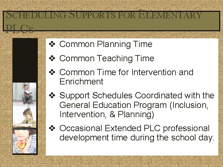 SCHEDULING SUPPORTS FOR ELEMENTARY PLCS v Common Planning Time v Common Teaching Time v