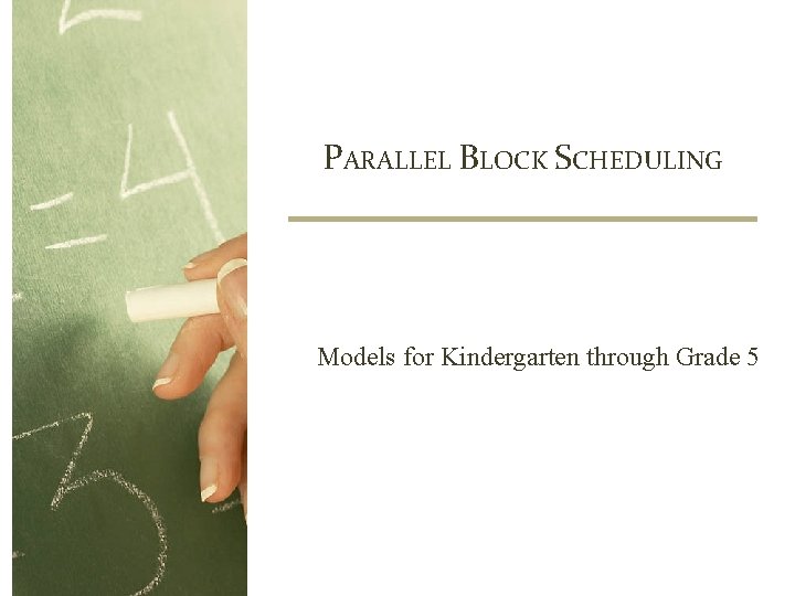 PARALLEL BLOCK SCHEDULING Models for Kindergarten through Grade 5 