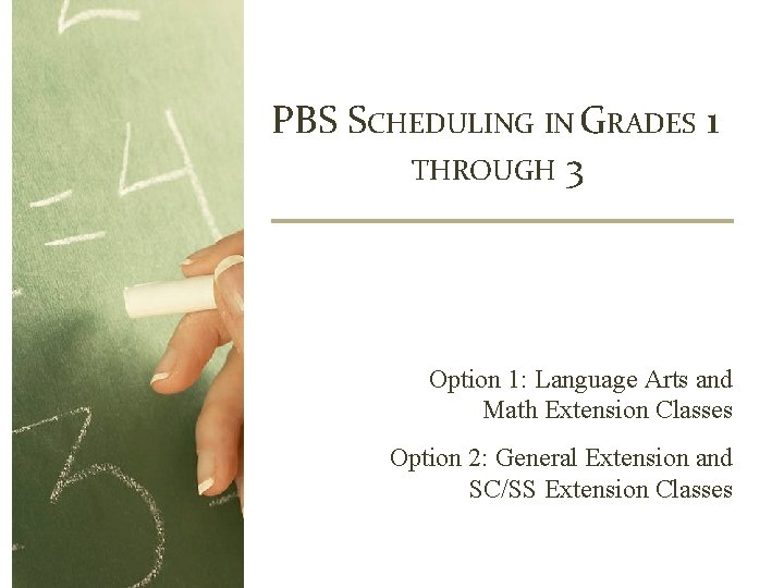 PBS SCHEDULING IN GRADES 1 THROUGH 3 Option 1: Language Arts and Math Extension