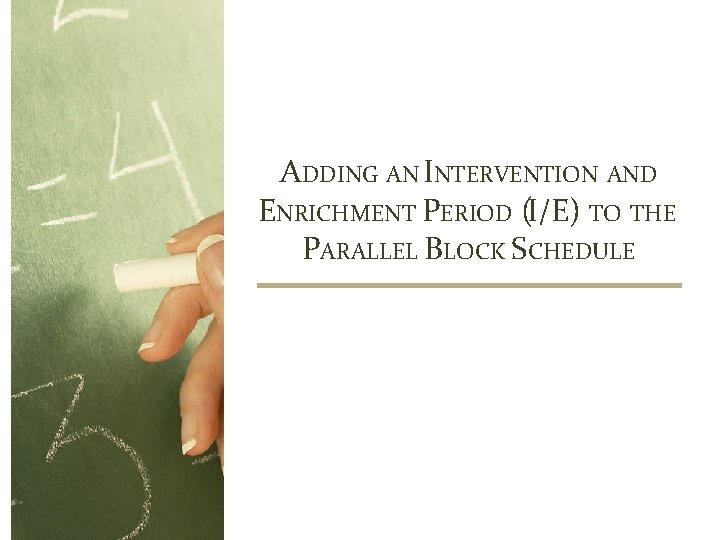 ADDING AN INTERVENTION AND ENRICHMENT PERIOD (I/E) TO THE PARALLEL BLOCK SCHEDULE 