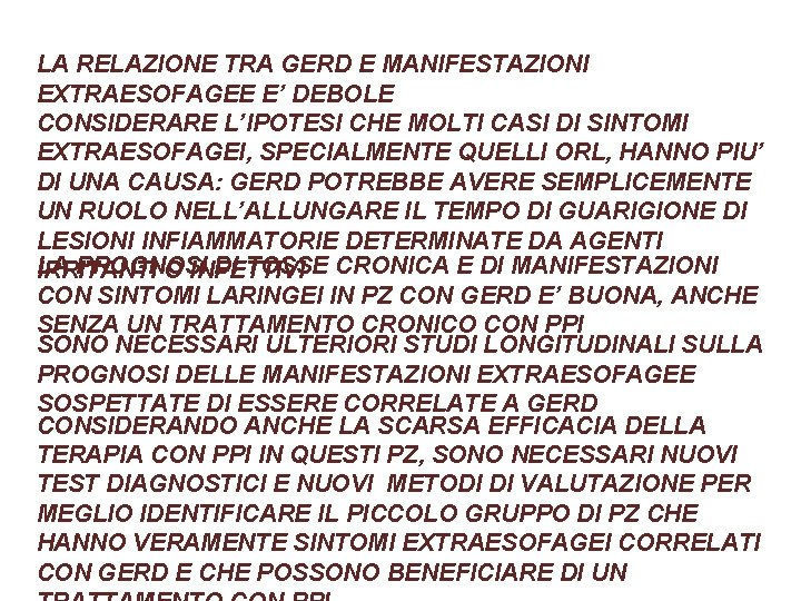 LA RELAZIONE TRA GERD E MANIFESTAZIONI EXTRAESOFAGEE E’ DEBOLE CONSIDERARE L’IPOTESI CHE MOLTI CASI