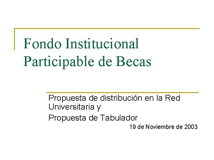 Fondo Institucional Participable de Becas Propuesta de distribución en la Red Universitaria y Propuesta