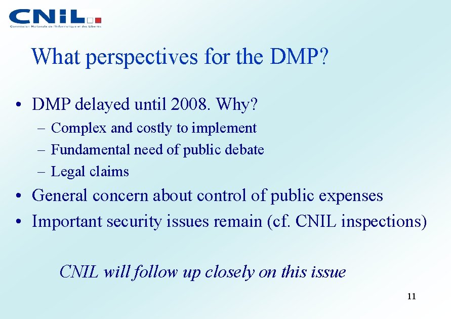 What perspectives for the DMP? • DMP delayed until 2008. Why? – Complex and