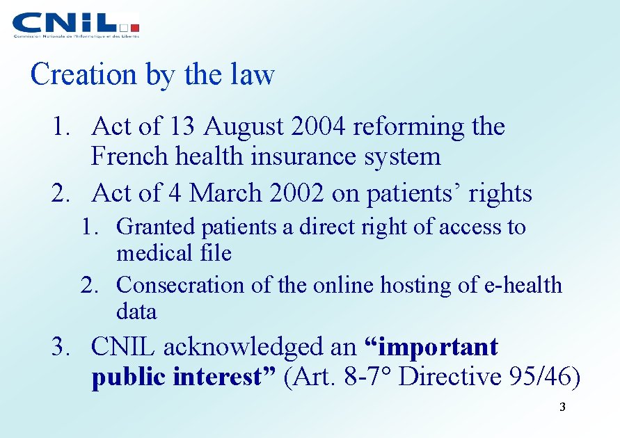 Creation by the law 1. Act of 13 August 2004 reforming the French health