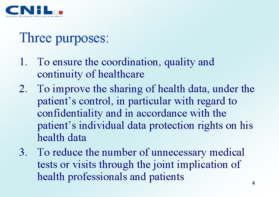 Three purposes: 1. To ensure the coordination, quality and continuity of healthcare 2. To