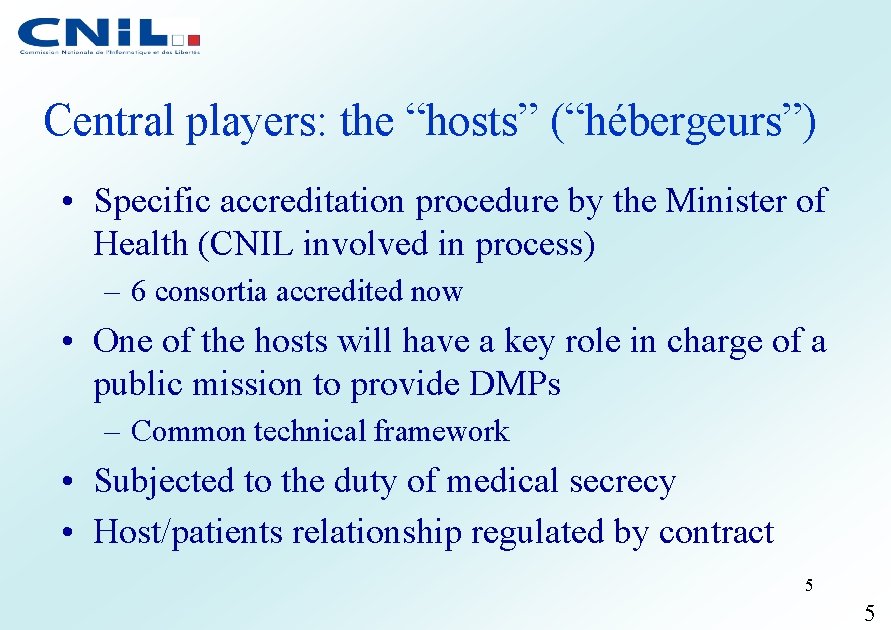Central players: the “hosts” (“hébergeurs”) • Specific accreditation procedure by the Minister of Health
