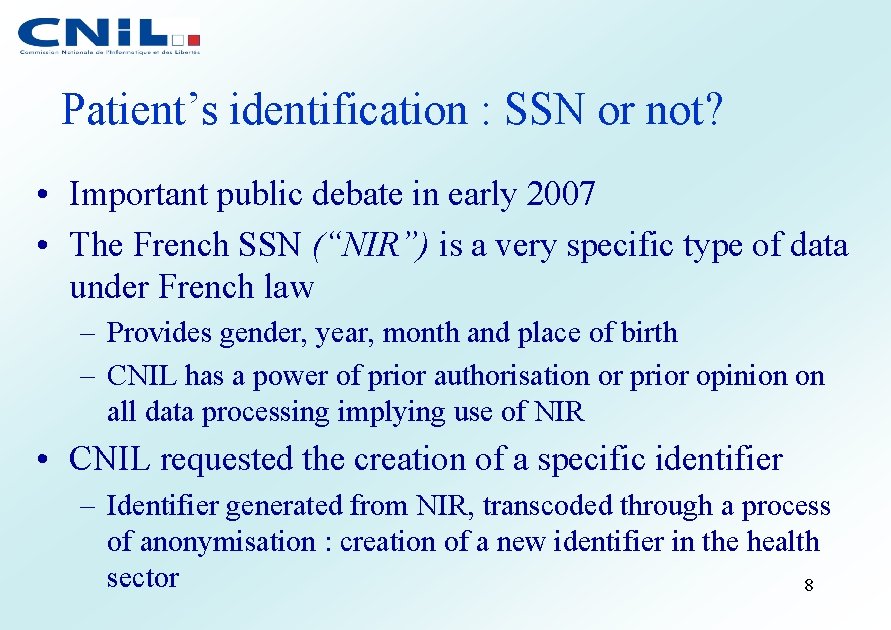 Patient’s identification : SSN or not? • Important public debate in early 2007 •