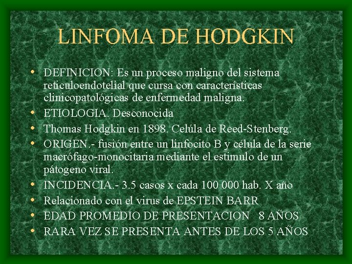 LINFOMA DE HODGKIN • DEFINICION: Es un proceso maligno del sistema • • reticuloendotelial