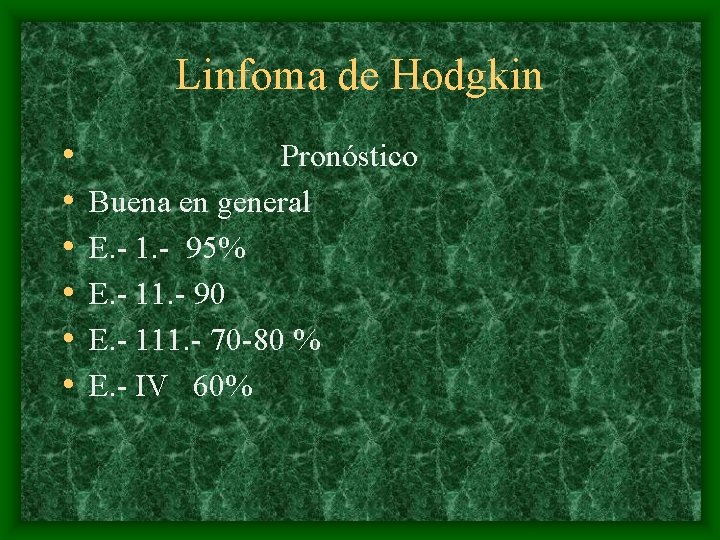 Linfoma de Hodgkin • • • Pronóstico Buena en general E. - 1. -