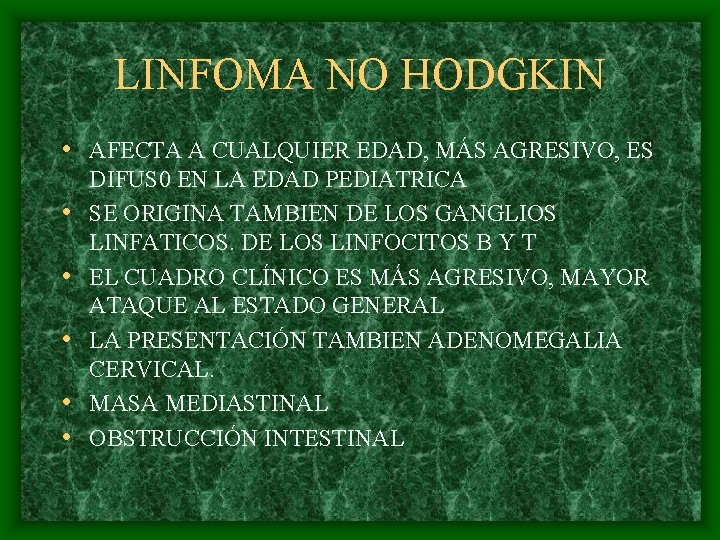 LINFOMA NO HODGKIN • AFECTA A CUALQUIER EDAD, MÁS AGRESIVO, ES • • •