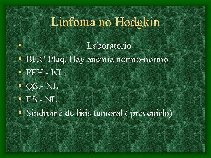 Linfoma no Hodgkin • • • Laboratorio BHC Plaq. Hay anemia normo-normo PFH. -