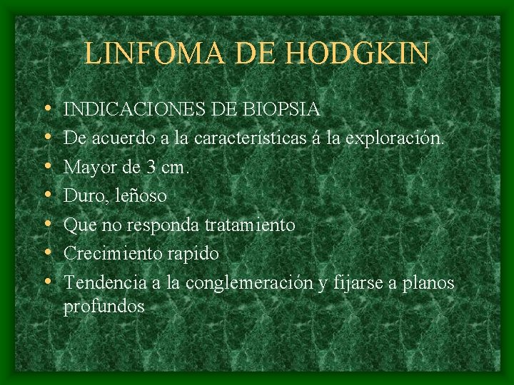 LINFOMA DE HODGKIN • • INDICACIONES DE BIOPSIA De acuerdo a la características á