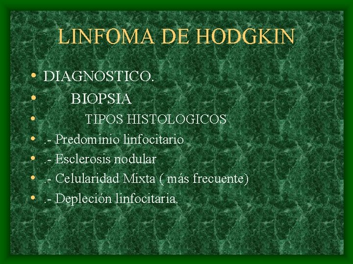 LINFOMA DE HODGKIN • DIAGNOSTICO. • BIOPSIA • • • TIPOS HISTOLOGICOS. - Predominio