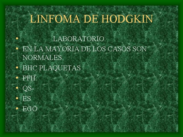 LINFOMA DE HODGKIN • LABORATORIO. • EN LA MAYORIA DE LOS CASOS SON •