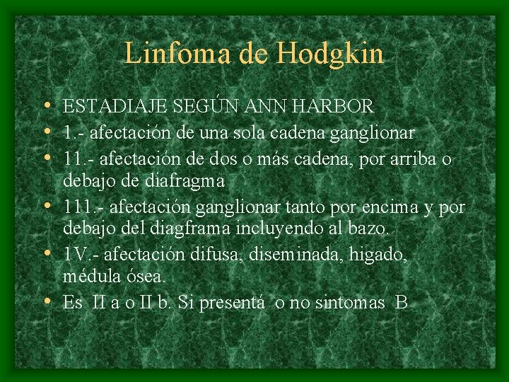 Linfoma de Hodgkin • ESTADIAJE SEGÚN ANN HARBOR • 1. - afectación de una