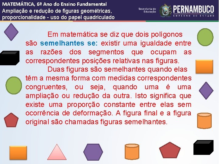 MATEMÁTICA, 6º Ano do Ensino Fundamental Ampliação e redução de figuras geométricas, proporcionalidade -