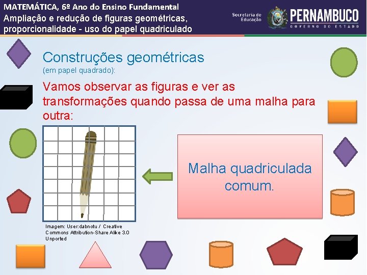 MATEMÁTICA, 6º Ano do Ensino Fundamental Ampliação e redução de figuras geométricas, proporcionalidade -