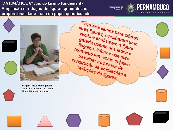 MATEMÁTICA, 6º Ano do Ensino Fundamental Ampliação e redução de figuras geométricas, proporcionalidade -