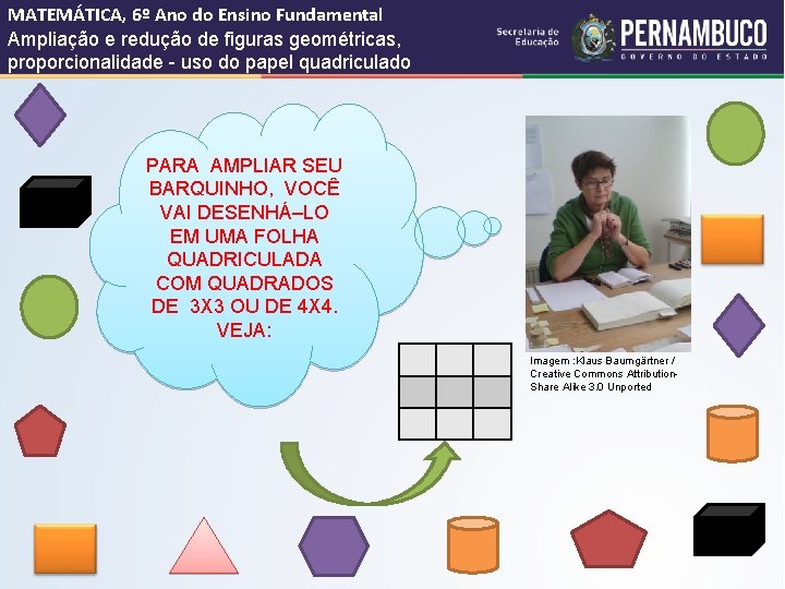 MATEMÁTICA, 6º Ano do Ensino Fundamental Ampliação e redução de figuras geométricas, proporcionalidade -