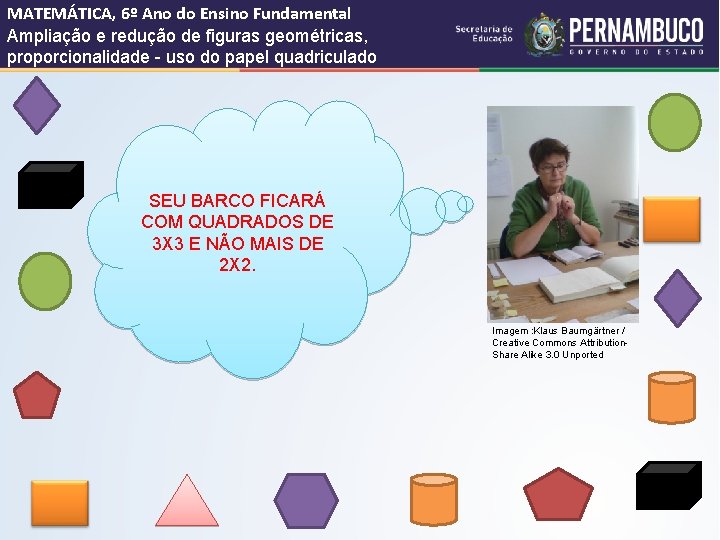 MATEMÁTICA, 6º Ano do Ensino Fundamental Ampliação e redução de figuras geométricas, proporcionalidade -