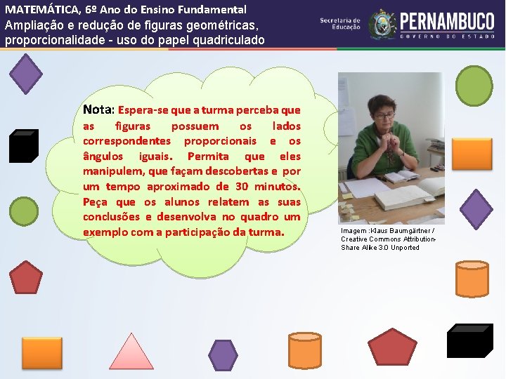 MATEMÁTICA, 6º Ano do Ensino Fundamental Ampliação e redução de figuras geométricas, proporcionalidade -