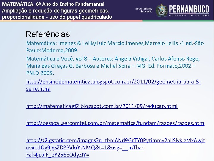 MATEMÁTICA, 6º Ano do Ensino Fundamental Ampliação e redução de figuras geométricas, proporcionalidade -