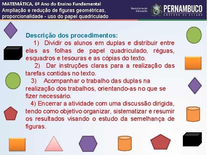 MATEMÁTICA, 6º Ano do Ensino Fundamental Ampliação e redução de figuras geométricas, proporcionalidade -