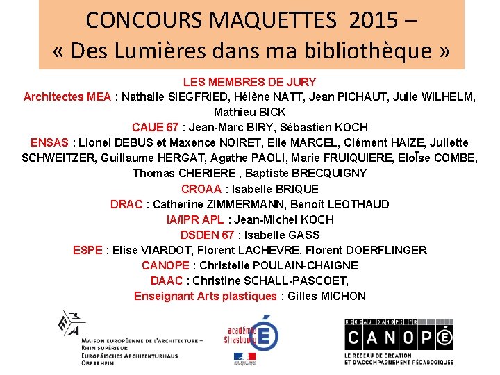 CONCOURS MAQUETTES 2015 – « Des Lumières dans ma bibliothèque » LES MEMBRES DE
