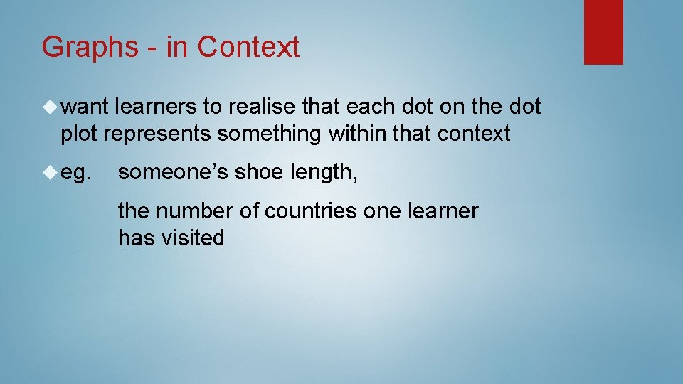 Graphs - in Context want learners to realise that each dot on the dot Graphs - in Context want learners to realise that each dot on the dot